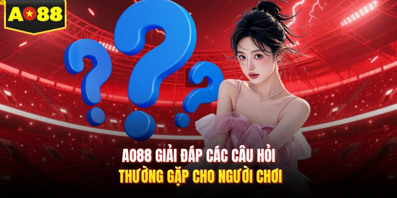 AO88 giải đáp các câu hỏi thường gặp cho người chơi