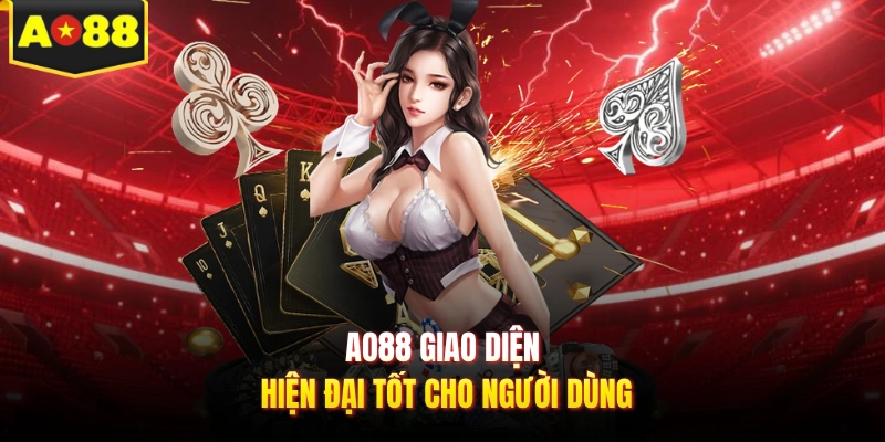 AO88 giao diện hiện đại tốt cho người dùng