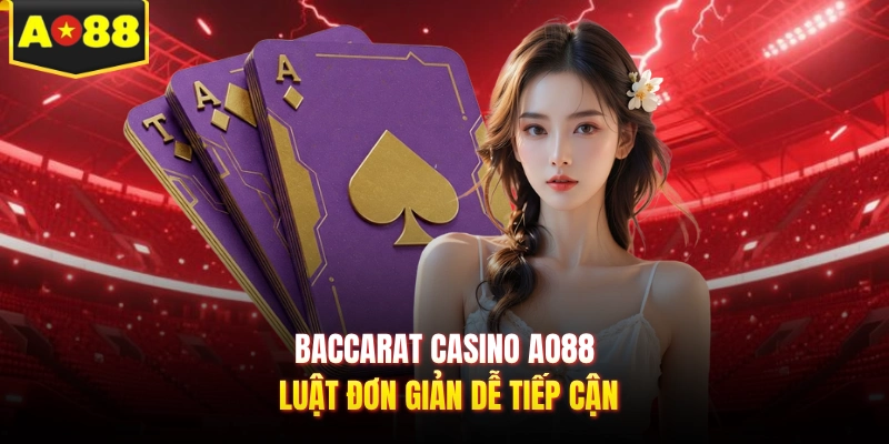 Baccarat casino AO88 luật đơn giản dễ tiếp cận