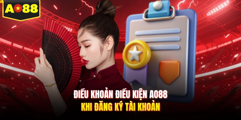 Điều khoản điều kiện AO88 khi đăng ký tài khoản