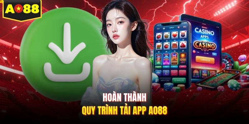 Hoàn thành quy trình tải app AO88