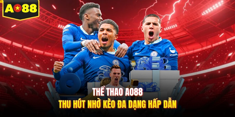Thể thao AO88 thu hút nhờ kèo đa dạng hấp dẫn