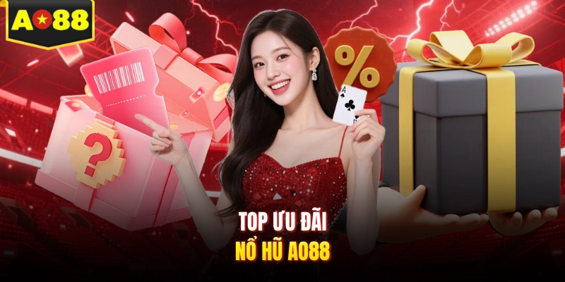 Top ưu đãi nổ hũ AO88